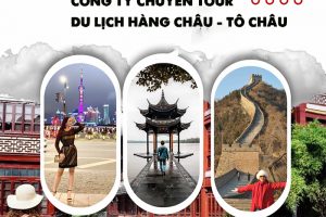 Công ty du lịch chuyên tour Hàng Châu - Tô Châu