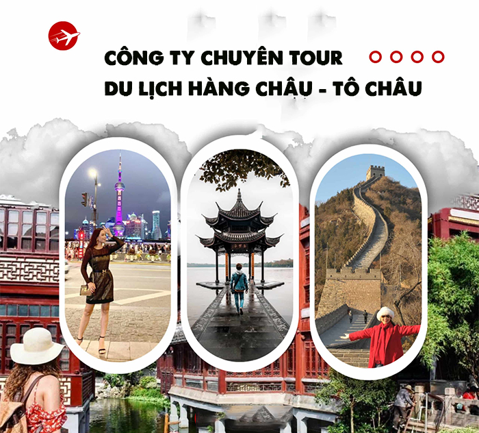 Công ty du lịch chuyên tour Hàng Châu – Tô Châu nên chọn đơn vị nào?